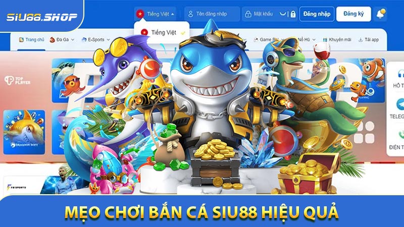 Mẹo chơi Bắn cá SIU88 hiệu quả
