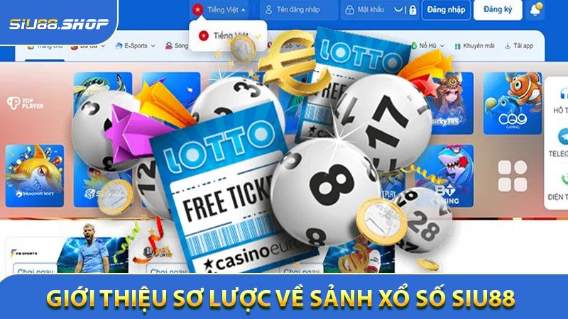 Giới Thiệu Sơ Lược Về Sảnh Xổ số SIU88 