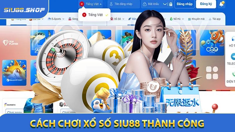 Cách Chơi Xổ Số SIU88 Thành Công