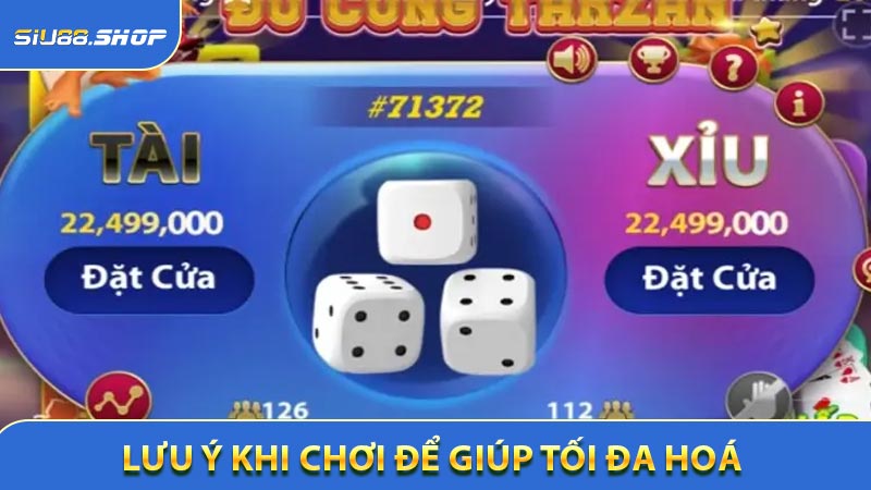 Lưu ý khi chơi Để giúp tối đa hoá chiến thắng