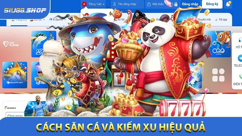 Cách Săn Cá Và Kiếm Xu Hiệu Quả Trong Bắn Cá