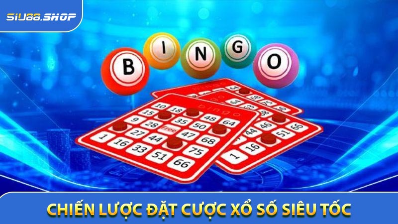 Chiến lược đặt cược xổ số siêu tốc thành công từ chuyên gia