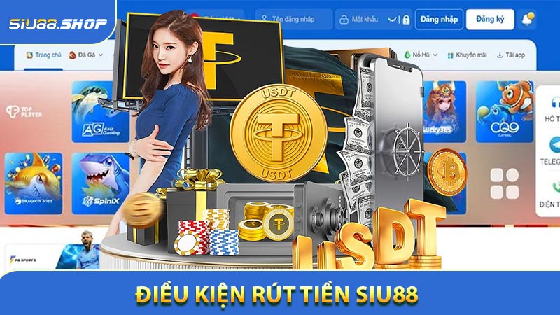 Điều kiện cần để được rút tiền Siu88