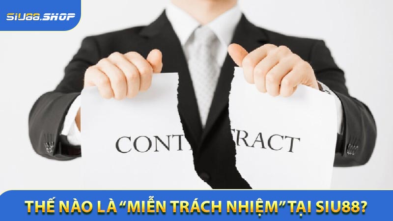 Thế nào là “miễn trách nhiệm” tại Siu88?