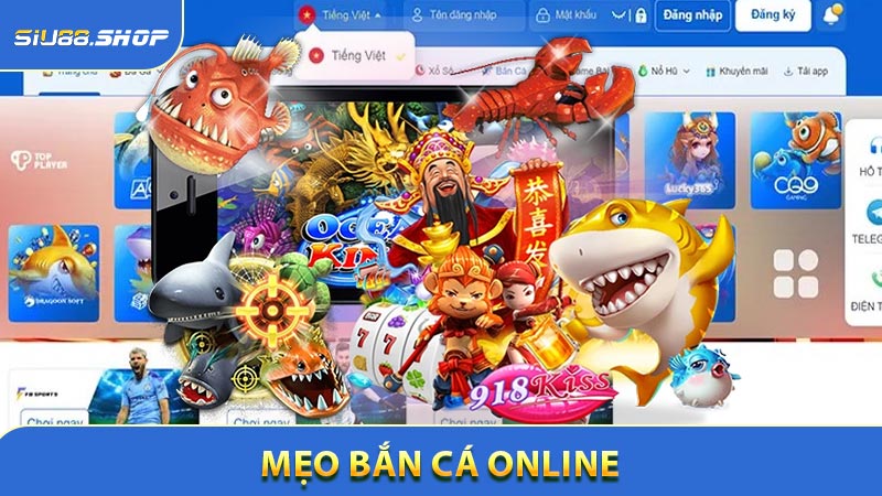 Mẹo Bắn Cá Online - Săn Thưởng Nhanh Và Lớn