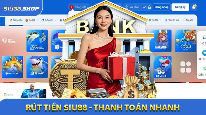 Hướng dẫn từng quy trình rút tiền Siu88 đơn giản